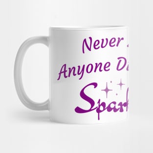 Never Let Anyone Dull Your Sparkle Mug